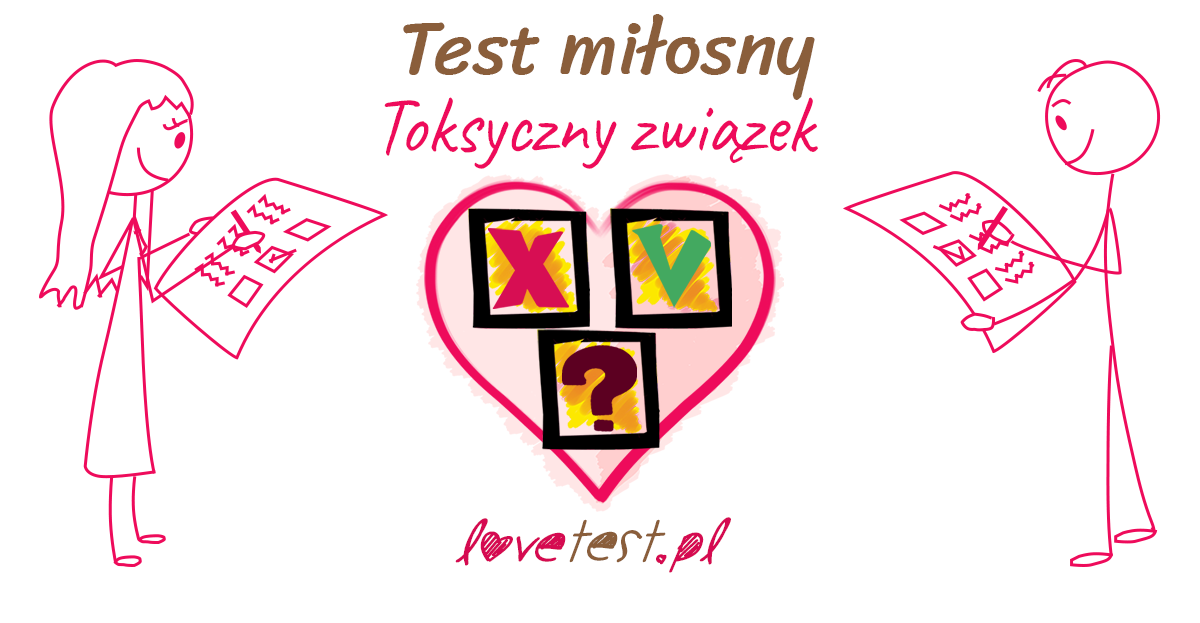 Test miłosny. Czy twój związek jest toksyczny?